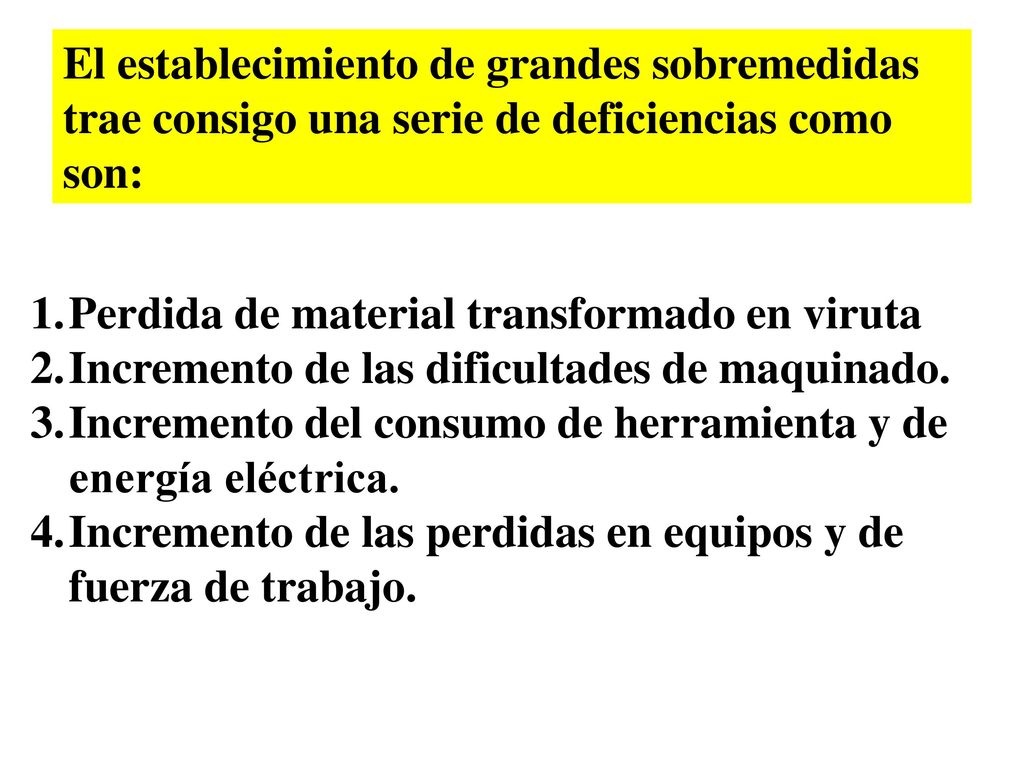 El establecimiento de grandes sobremedidas trae consigo una serie de deficiencias como son:
