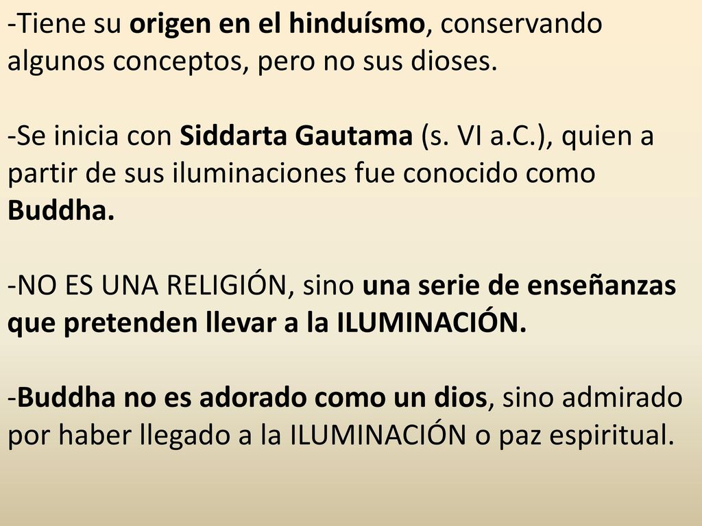 Tiene su origen en el hinduísmo, conservando algunos conceptos, pero no sus dioses.