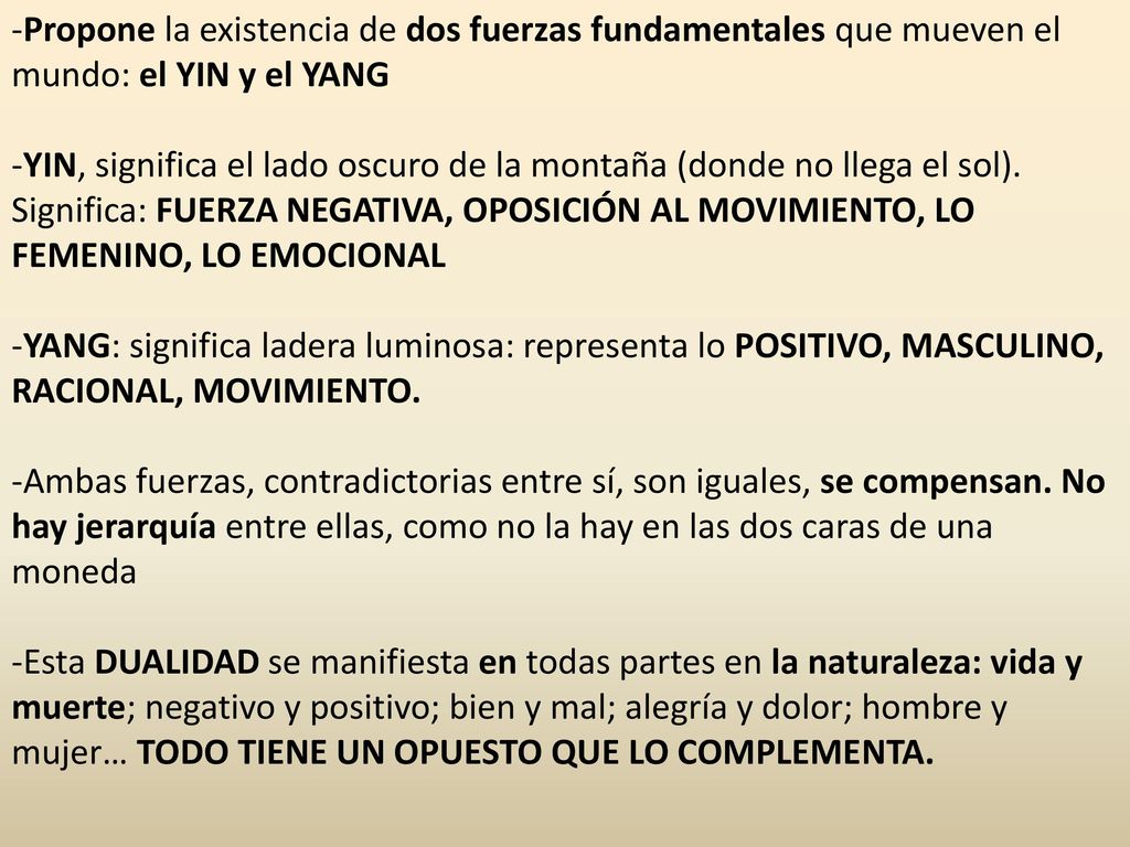 Propone la existencia de dos fuerzas fundamentales que mueven el mundo: el YIN y el YANG