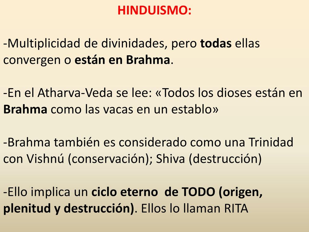 HINDUISMO: Multiplicidad de divinidades, pero todas ellas convergen o están en Brahma.