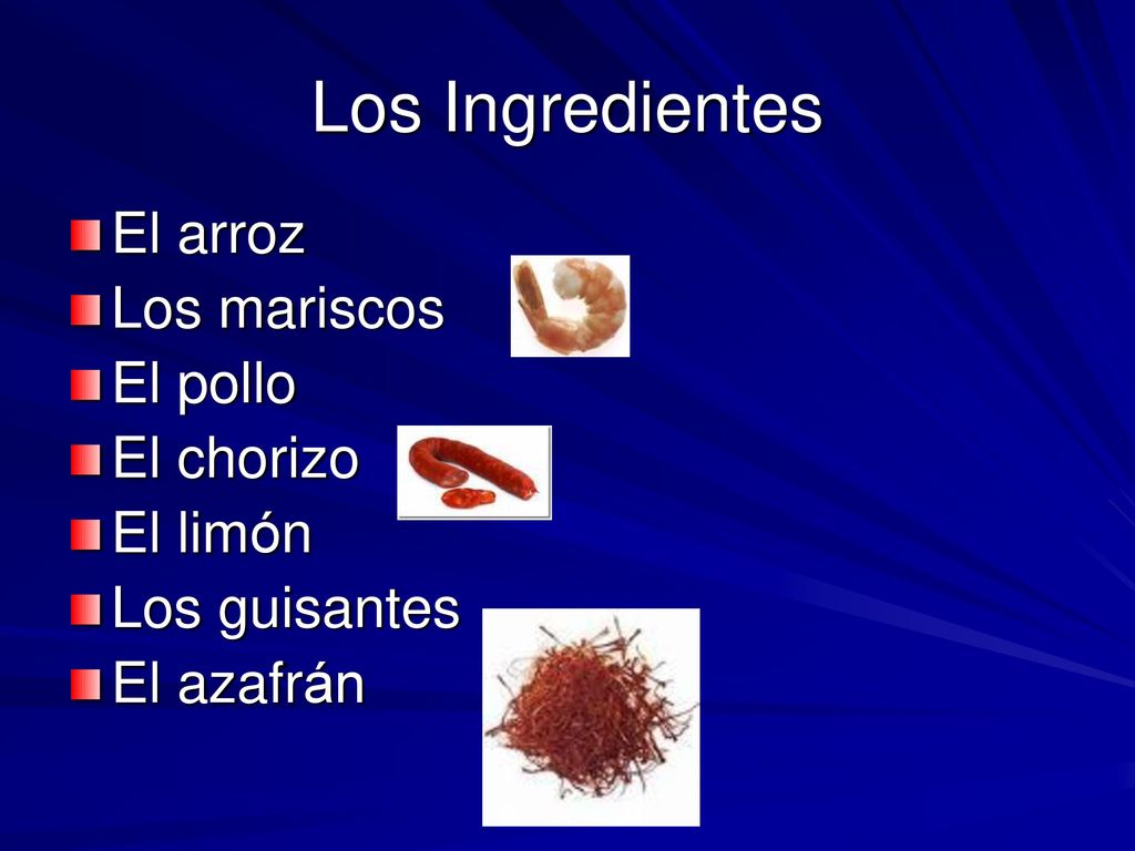 Los Ingredientes El arroz Los mariscos El pollo El chorizo El limón