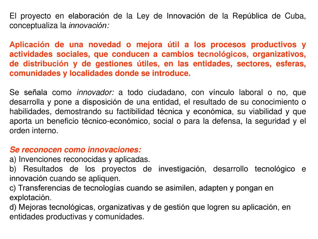 El proyecto en elaboración de la Ley de Innovación de la República de Cuba, conceptualiza la innovación: