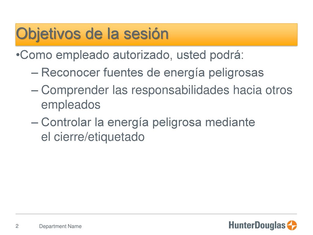 Objetivos de la sesión Como empleado autorizado, usted podrá: