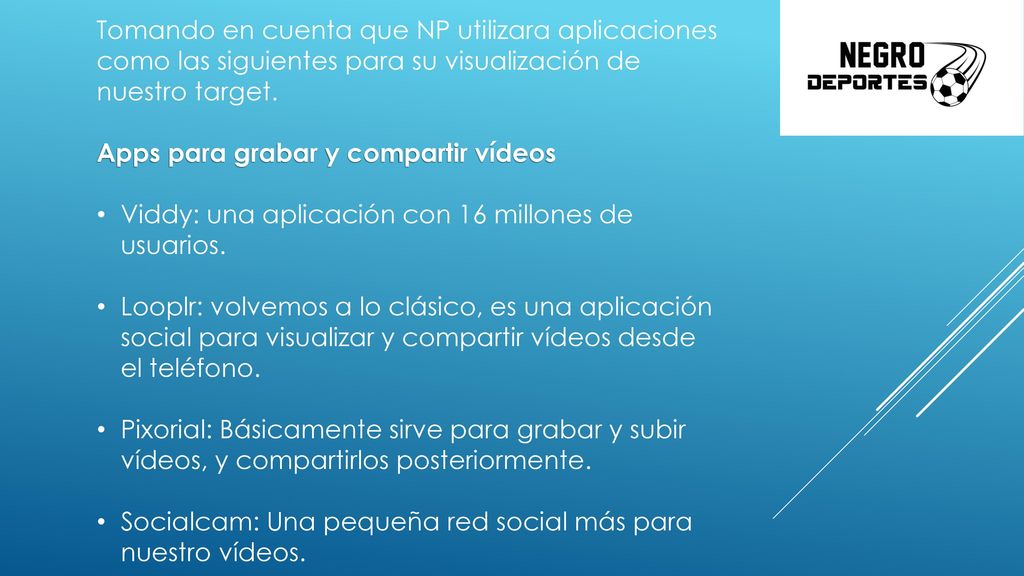 Tomando en cuenta que NP utilizara aplicaciones como las siguientes para su visualización de nuestro target.