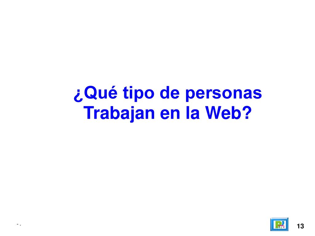 ¿Qué tipo de personas Trabajan en la Web