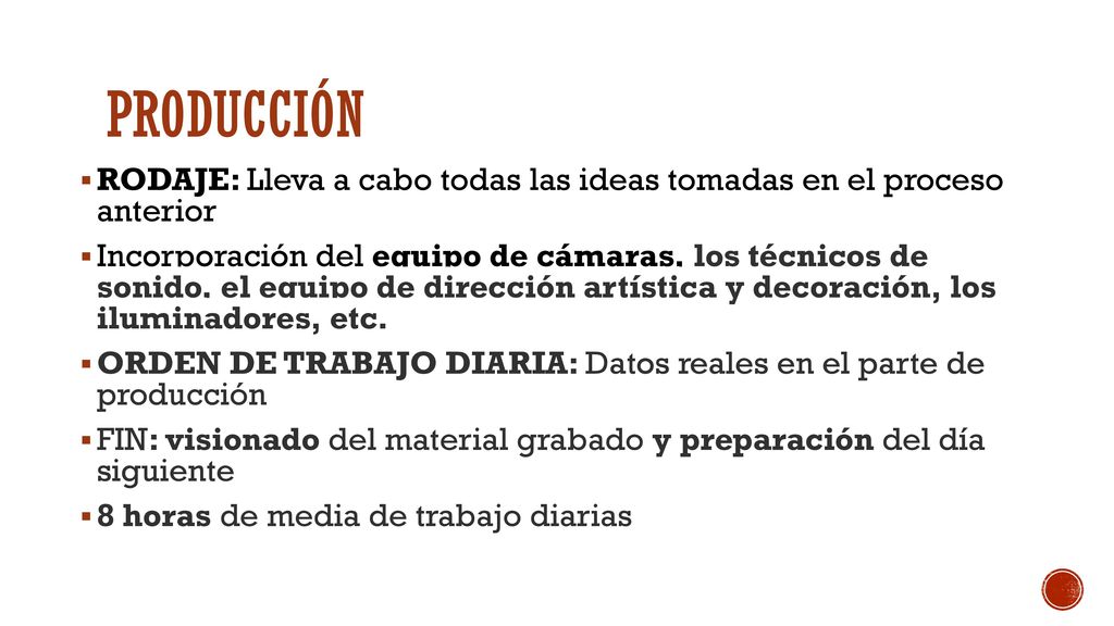 producción RODAJE: Lleva a cabo todas las ideas tomadas en el proceso anterior.