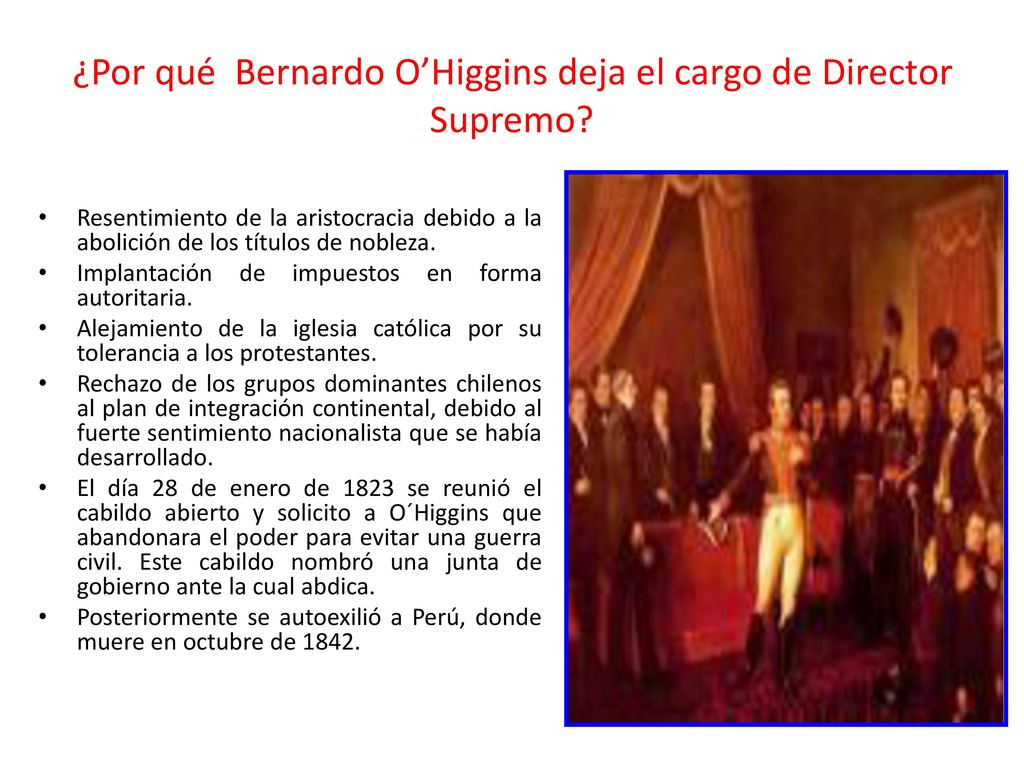 ¿Por qué Bernardo O’Higgins deja el cargo de Director Supremo