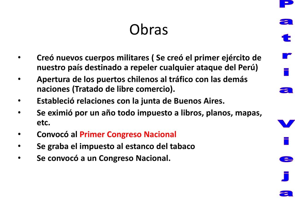 Obras Creó nuevos cuerpos militares ( Se creó el primer ejército de nuestro país destinado a repeler cualquier ataque del Perú)