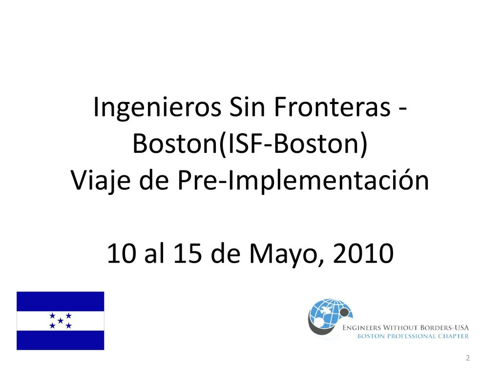 Ingenieros Sin Fronteras - Boston(ISF-Boston) Viaje de Pre-Implementación 10 al 15 de Mayo, 2010