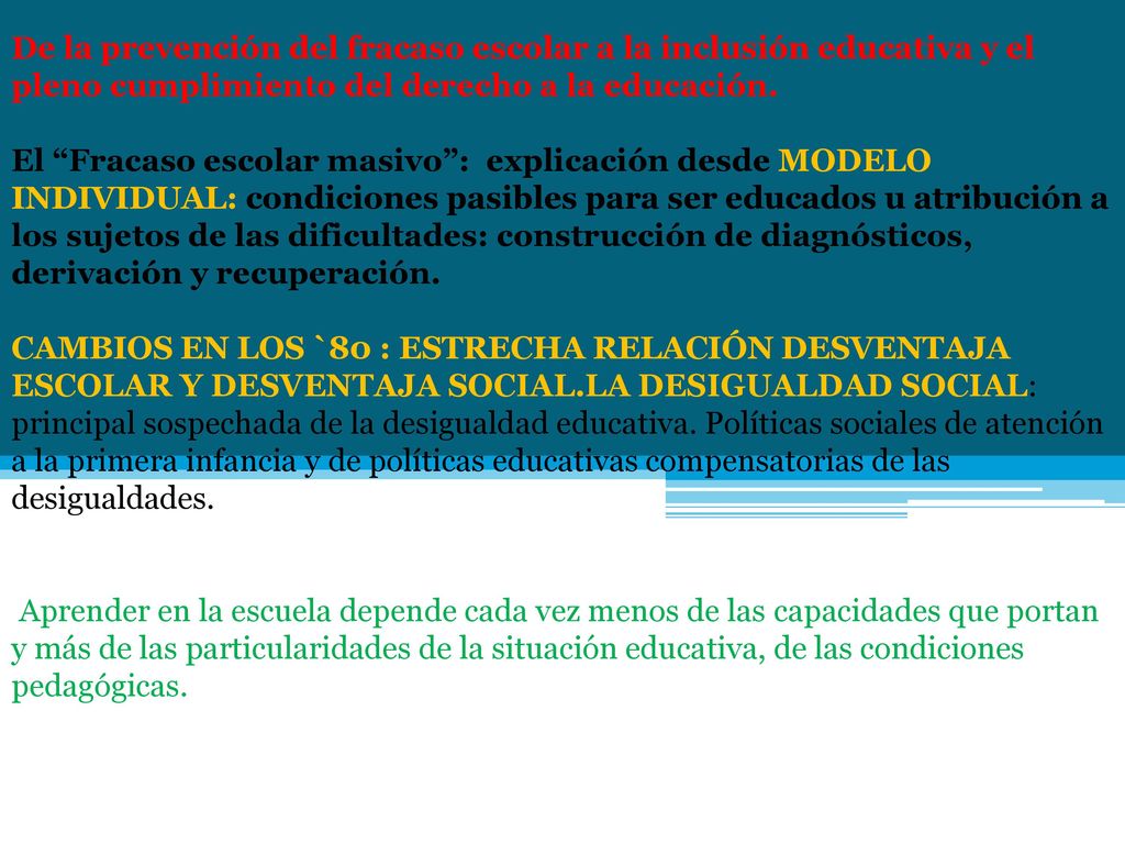 De la prevención del fracaso escolar a la inclusión educativa y el pleno cumplimiento del derecho a la educación.