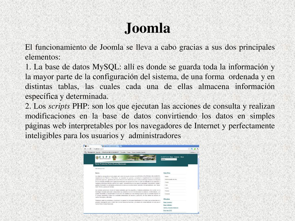 Joomla El funcionamiento de Joomla se lleva a cabo gracias a sus dos principales elementos: