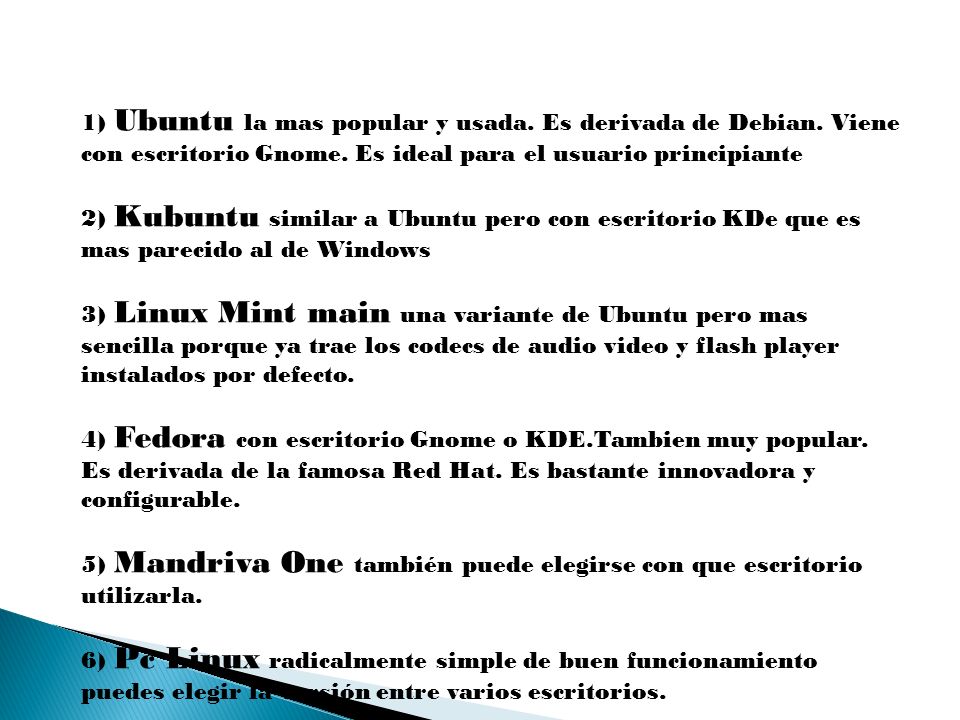 1) Ubuntu la mas popular y usada. Es derivada de Debian