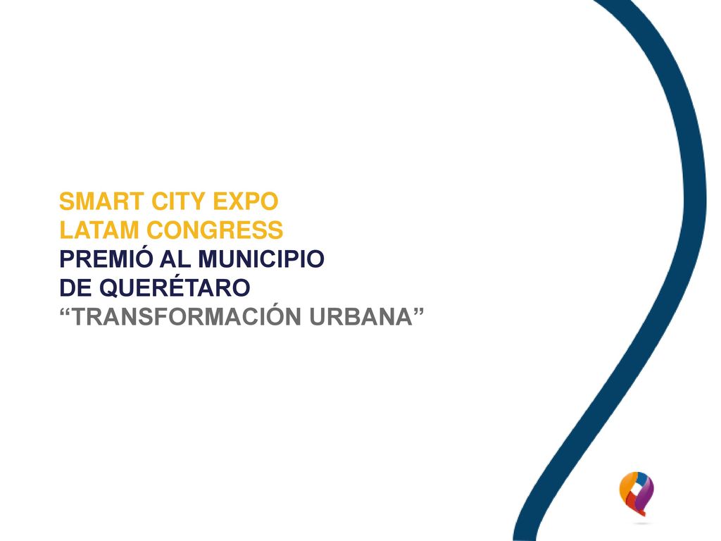 SMART CITY EXPO LATAM CONGRESS PREMIÓ AL MUNICIPIO DE QUERÉTARO TRANSFORMACIÓN URBANA