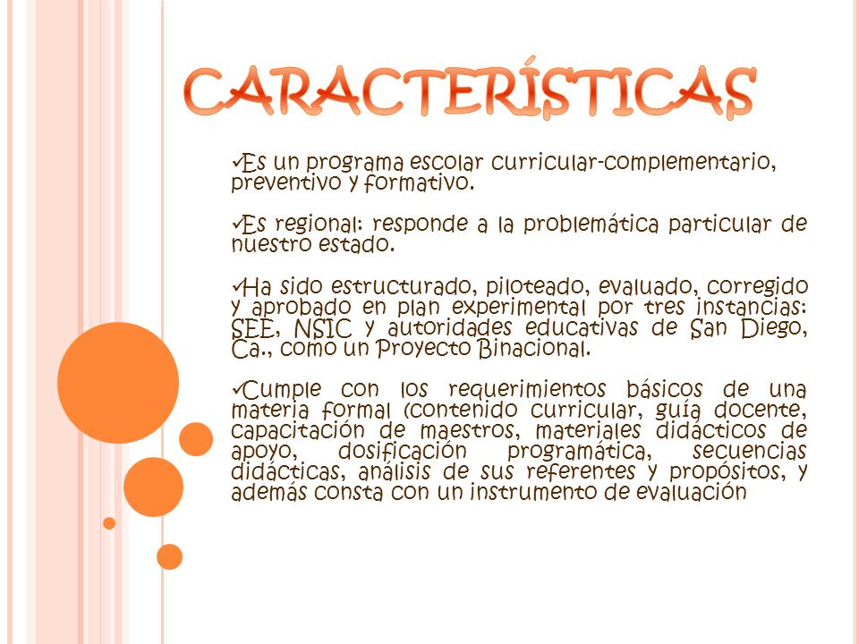 CARACTERÍSTICAS Es un programa escolar curricular-complementario, preventivo y formativo.