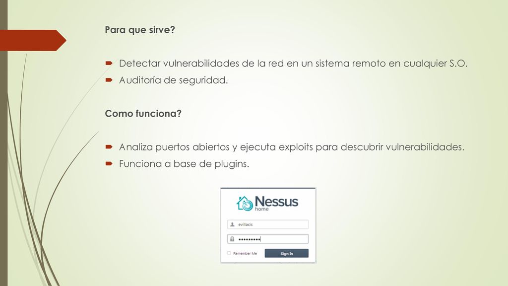 Para que sirve Detectar vulnerabilidades de la red en un sistema remoto en cualquier S.O. Auditoría de seguridad.
