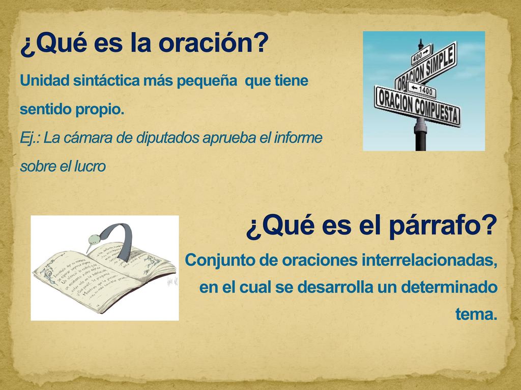 ¿Qué es la oración Unidad sintáctica más pequeña que tiene sentido propio. Ej.: La cámara de diputados aprueba el informe sobre el lucro
