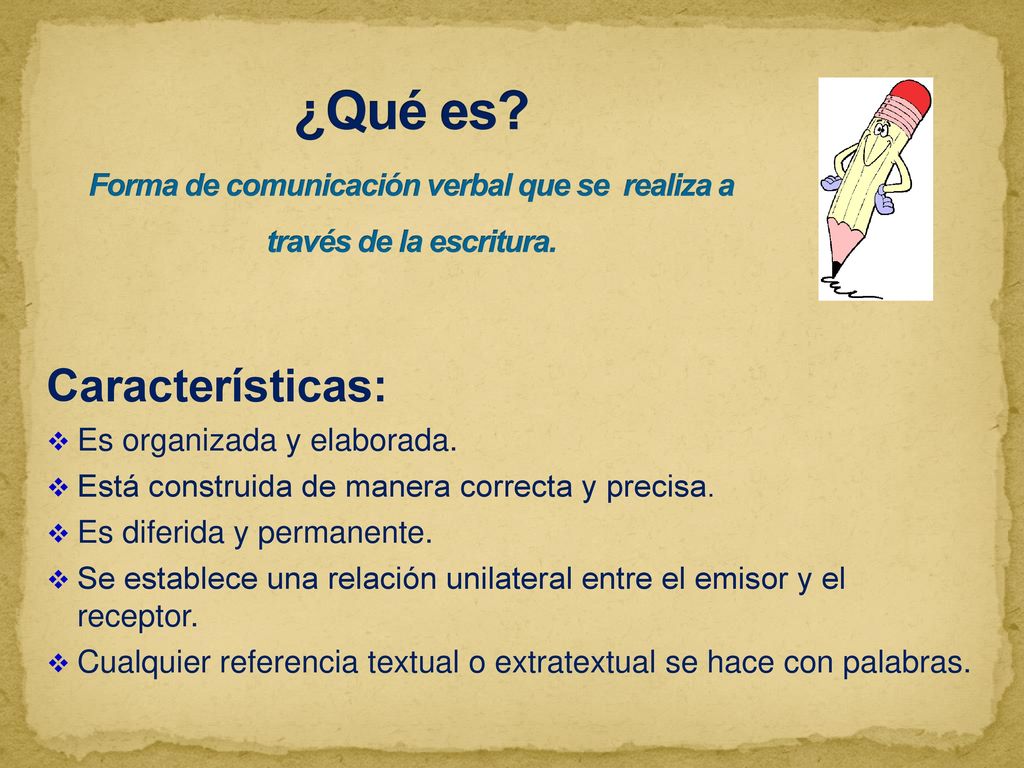 ¿Qué es Forma de comunicación verbal que se realiza a través de la escritura.