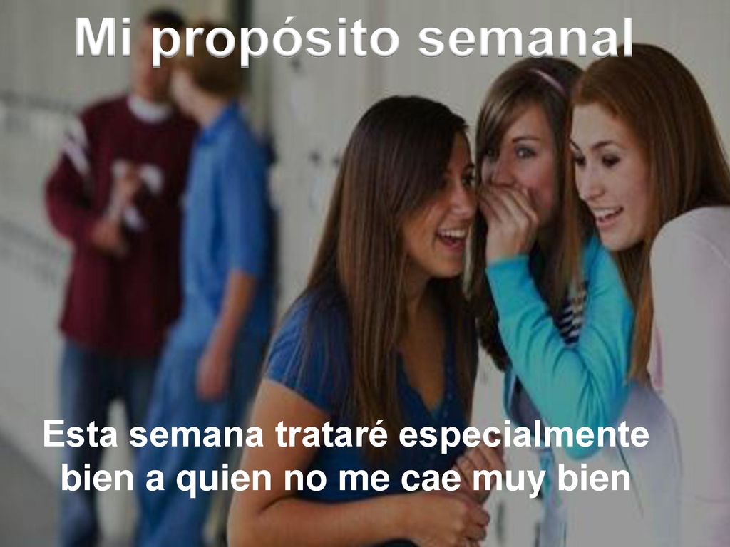 Esta semana trataré especialmente bien a quien no me cae muy bien