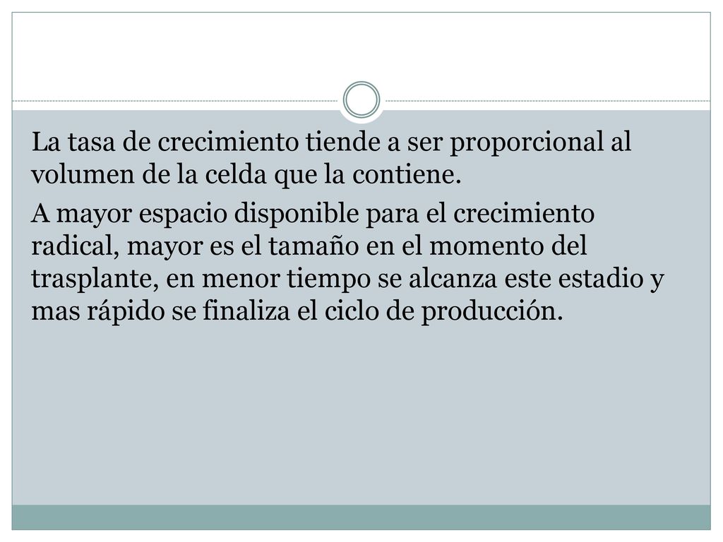 La tasa de crecimiento tiende a ser proporcional al volumen de la celda que la contiene.