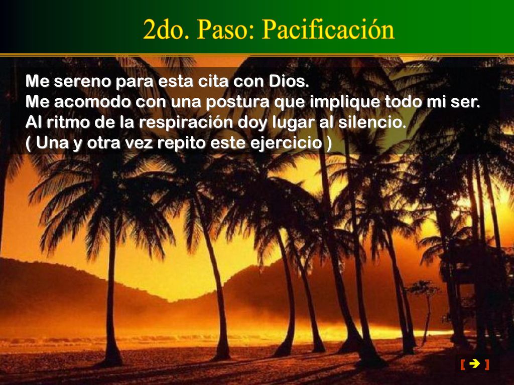 2do. Paso: Pacificación Me sereno para esta cita con Dios.