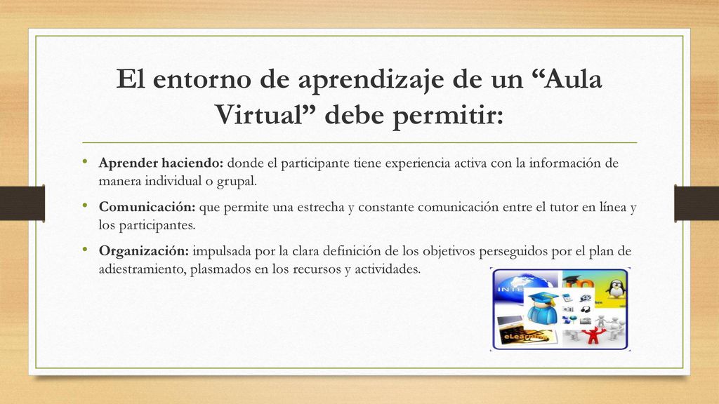 El entorno de aprendizaje de un Aula Virtual debe permitir:
