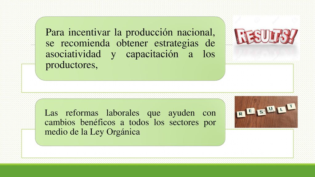 Para incentivar la producción nacional, se recomienda obtener estrategias de asociatividad y capacitación a los productores,