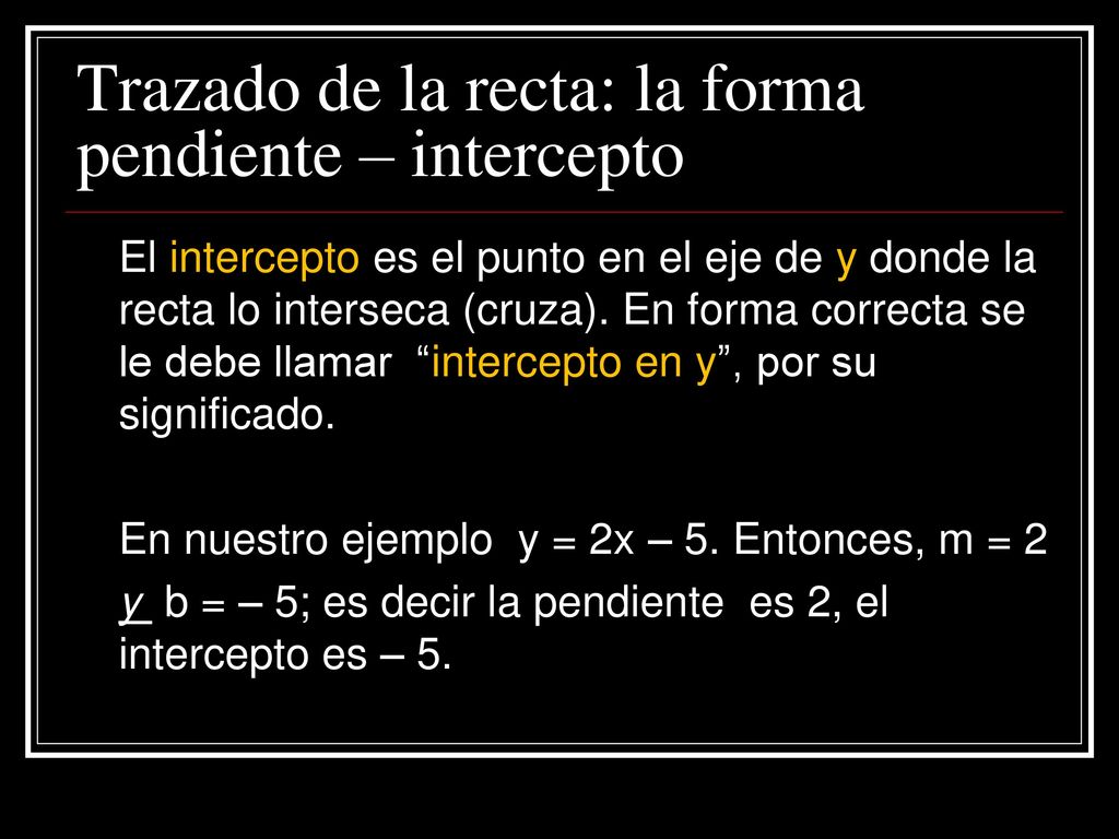 Trazado de la recta: la forma pendiente – intercepto