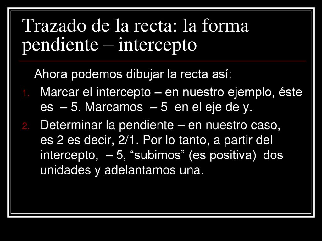 Trazado de la recta: la forma pendiente – intercepto