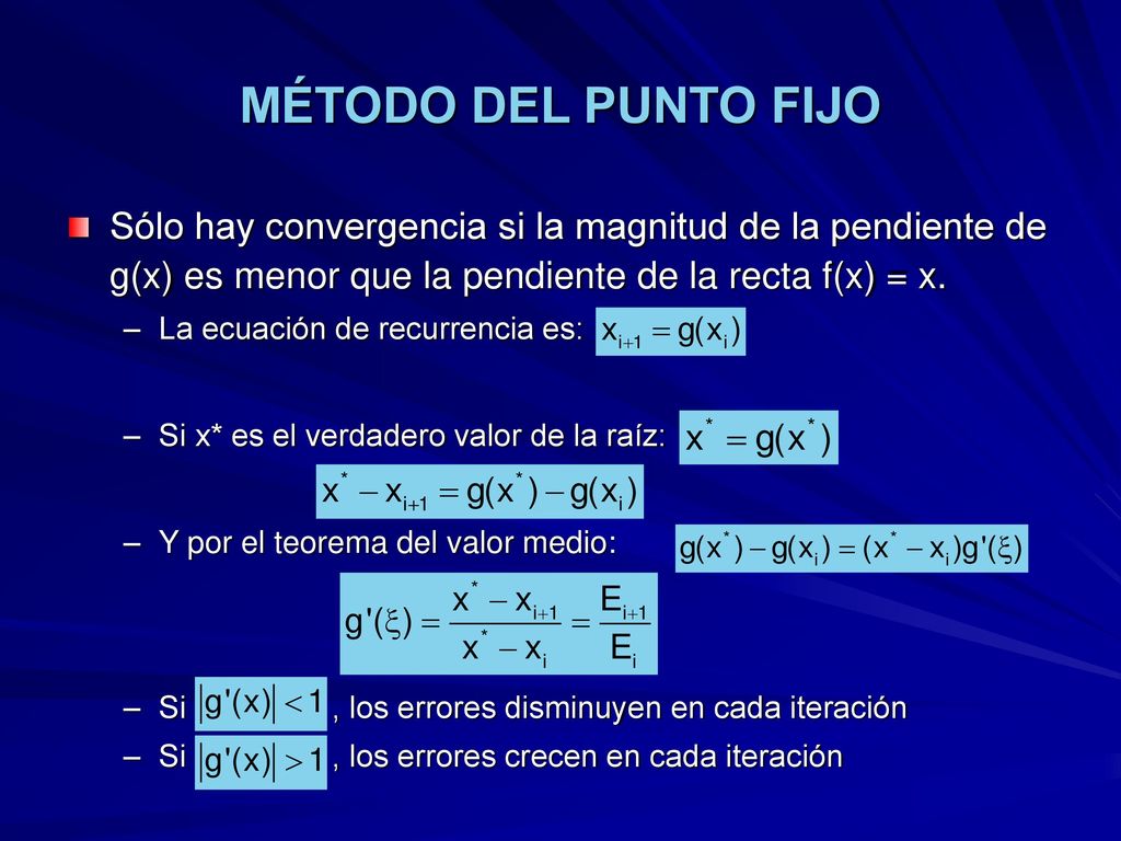 MÉTODO DEL PUNTO FIJO Sólo hay convergencia si la magnitud de la pendiente de g(x) es menor que la pendiente de la recta f(x) = x.