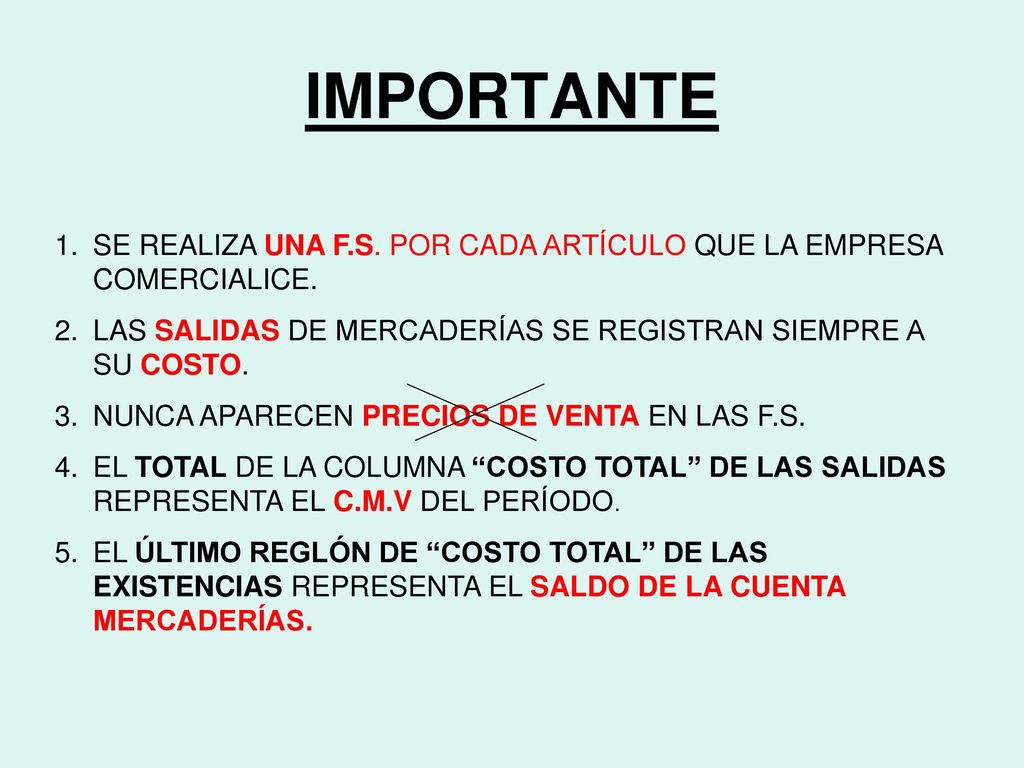 IMPORTANTE SE REALIZA UNA F.S. POR CADA ARTÍCULO QUE LA EMPRESA COMERCIALICE. LAS SALIDAS DE MERCADERÍAS SE REGISTRAN SIEMPRE A SU COSTO.