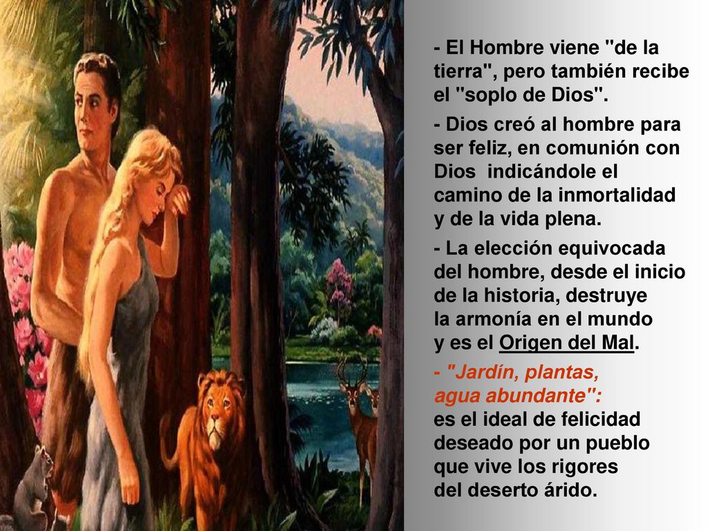 - El Hombre viene de la tierra , pero también recibe el soplo de Dios .