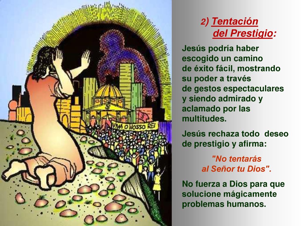 del Prestigio: 2) Tentación Jesús podría haber escogido un camino