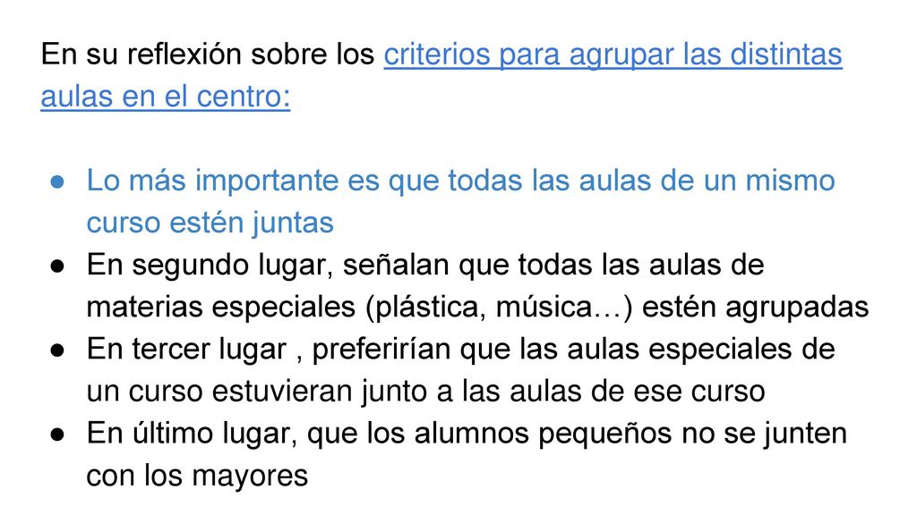 En su reflexión sobre los criterios para agrupar las distintas aulas en el centro: