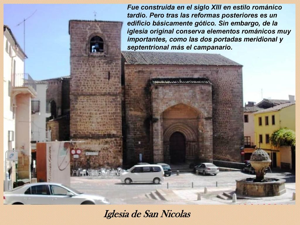 Fue construida en el siglo XIII en estilo románico tardío