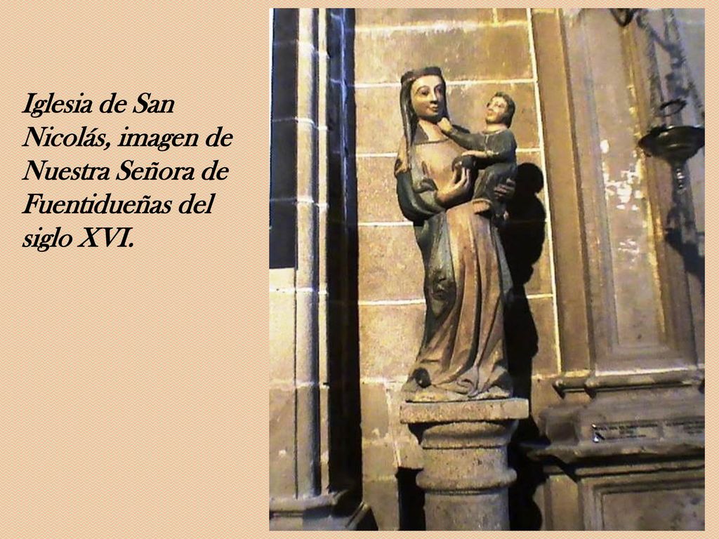 Iglesia de San Nicolás, imagen de Nuestra Señora de Fuentidueñas del siglo XVI.