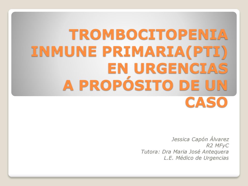 TROMBOCITOPENIA INMUNE PRIMARIA(PTI) EN URGENCIAS A PROPÓSITO DE UN CASO