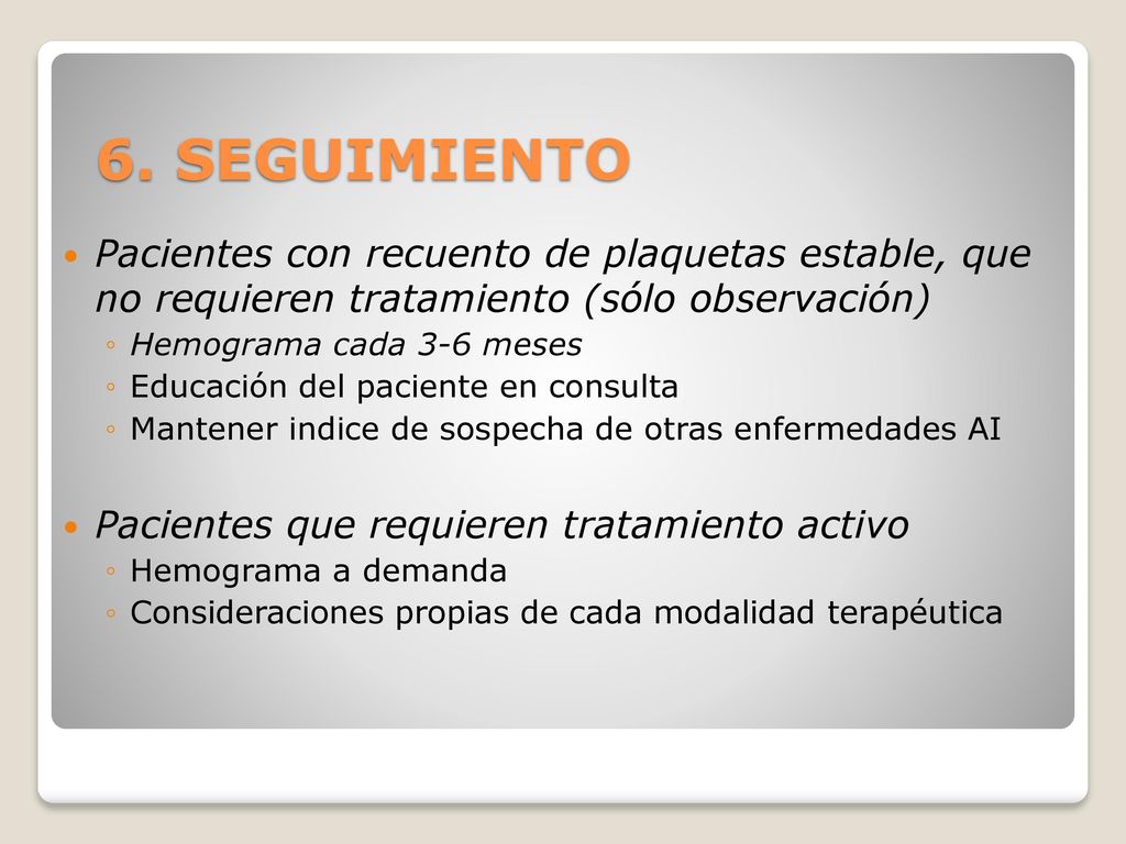 6. SEGUIMIENTO Pacientes con recuento de plaquetas estable, que no requieren tratamiento (sólo observación)