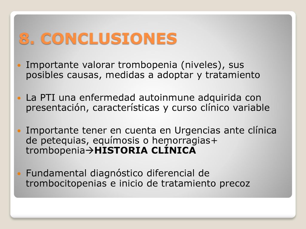 8. CONCLUSIONES Importante valorar trombopenia (niveles), sus posibles causas, medidas a adoptar y tratamiento.