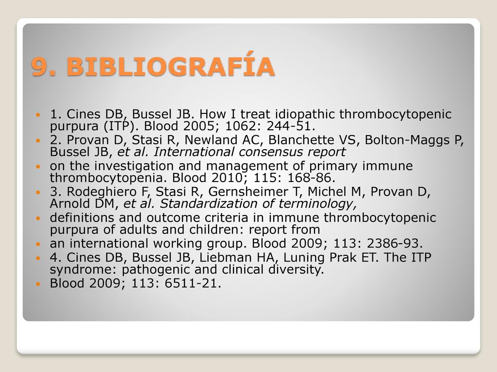 9. BIBLIOGRAFÍA 1. Cines DB, Bussel JB. How I treat idiopathic thrombocytopenic purpura (ITP). Blood 2005; 1062: