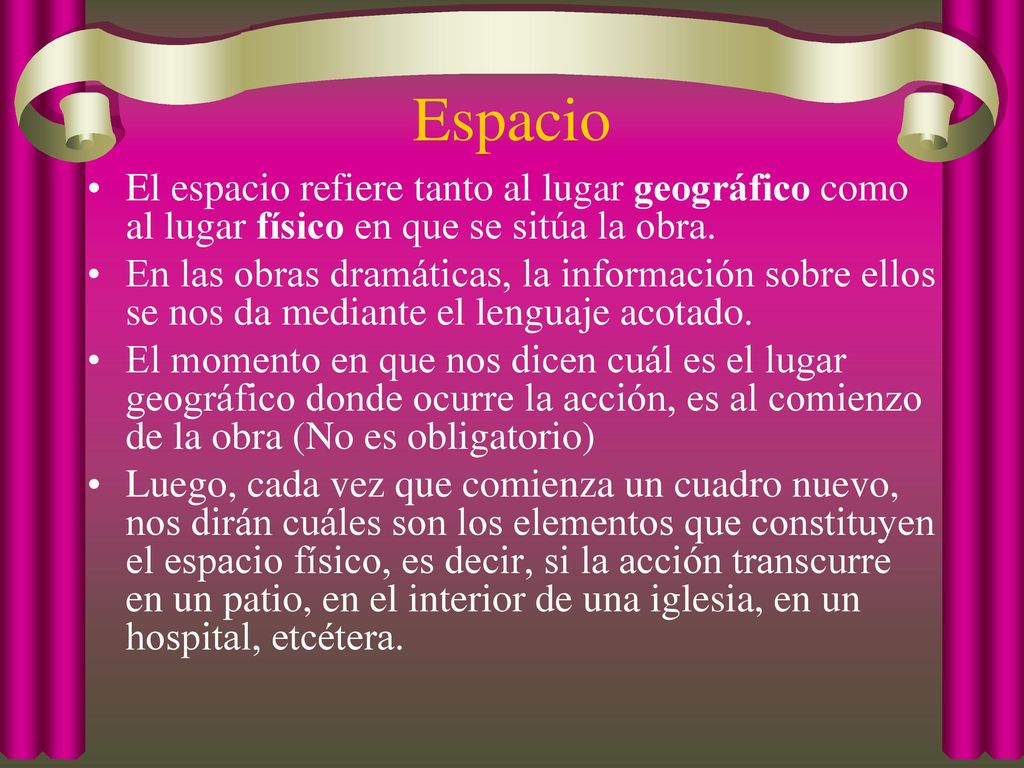 Espacio El espacio refiere tanto al lugar geográfico como al lugar físico en que se sitúa la obra.