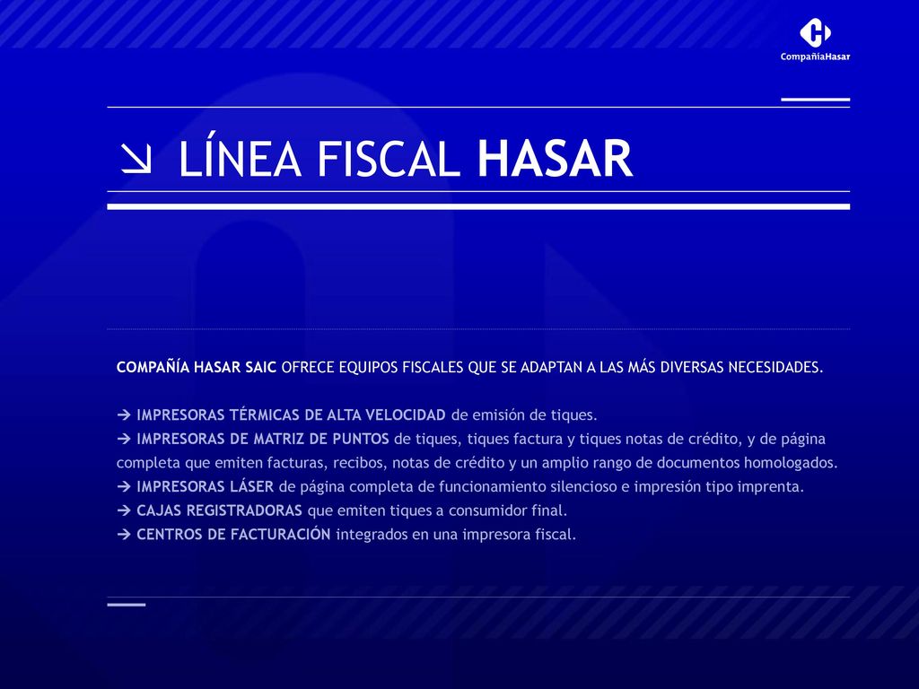 LÍNEA FISCAL HASAR COMPAÑÍA HASAR SAIC OFRECE EQUIPOS FISCALES QUE SE ADAPTAN A LAS MÁS DIVERSAS NECESIDADES.