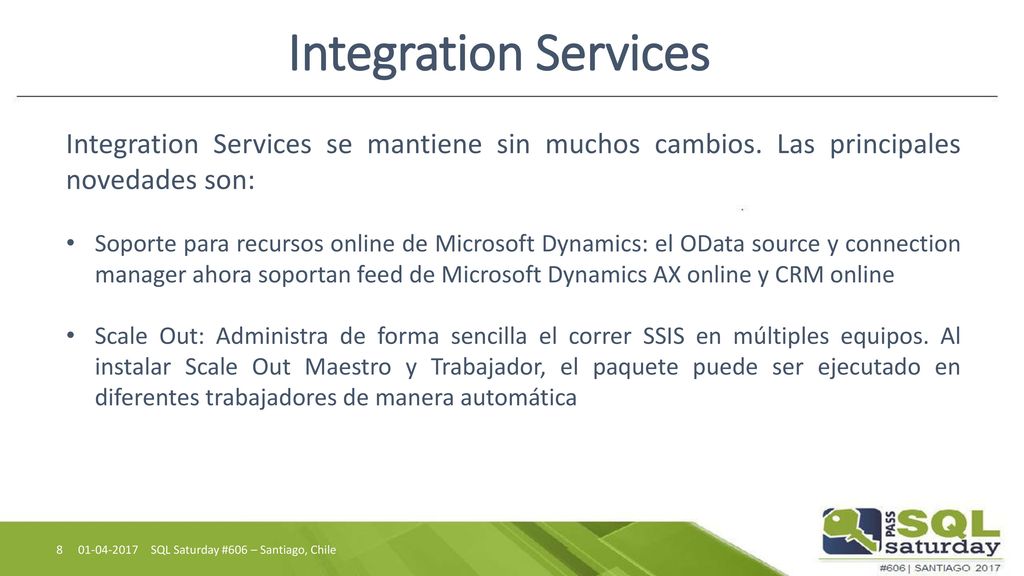 Integration Services Integration Services se mantiene sin muchos cambios. Las principales novedades son: