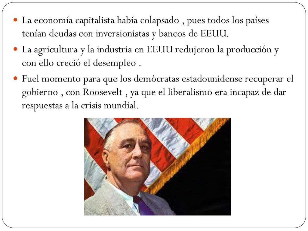 La economía capitalista había colapsado , pues todos los países tenían deudas con inversionistas y bancos de EEUU.