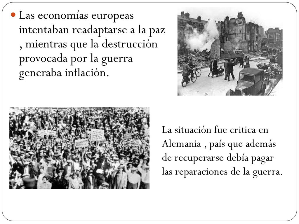 Las economías europeas intentaban readaptarse a la paz , mientras que la destrucción provocada por la guerra generaba inflación.