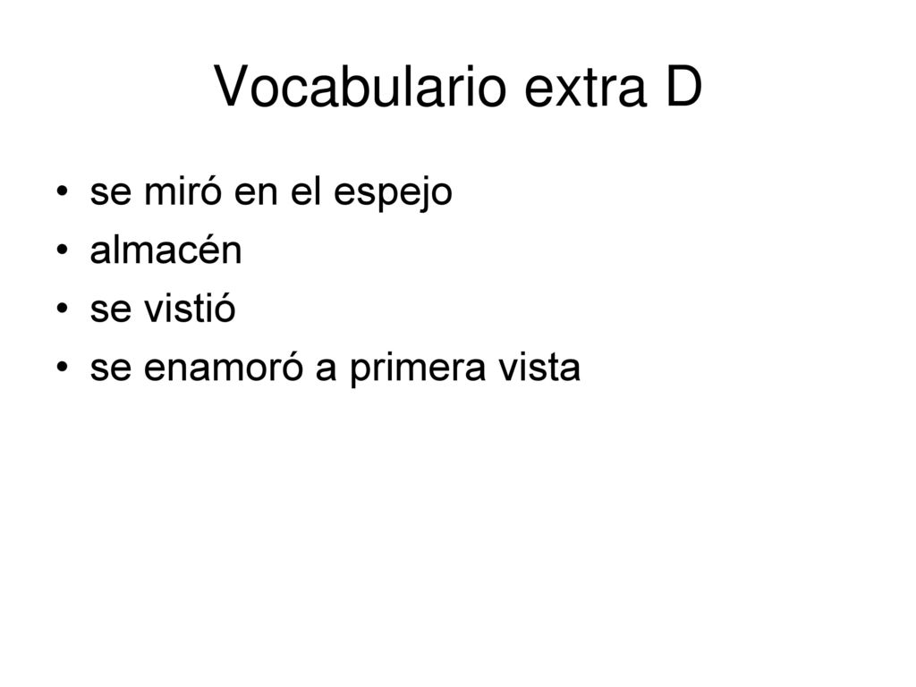 Vocabulario extra D se miró en el espejo almacén se vistió