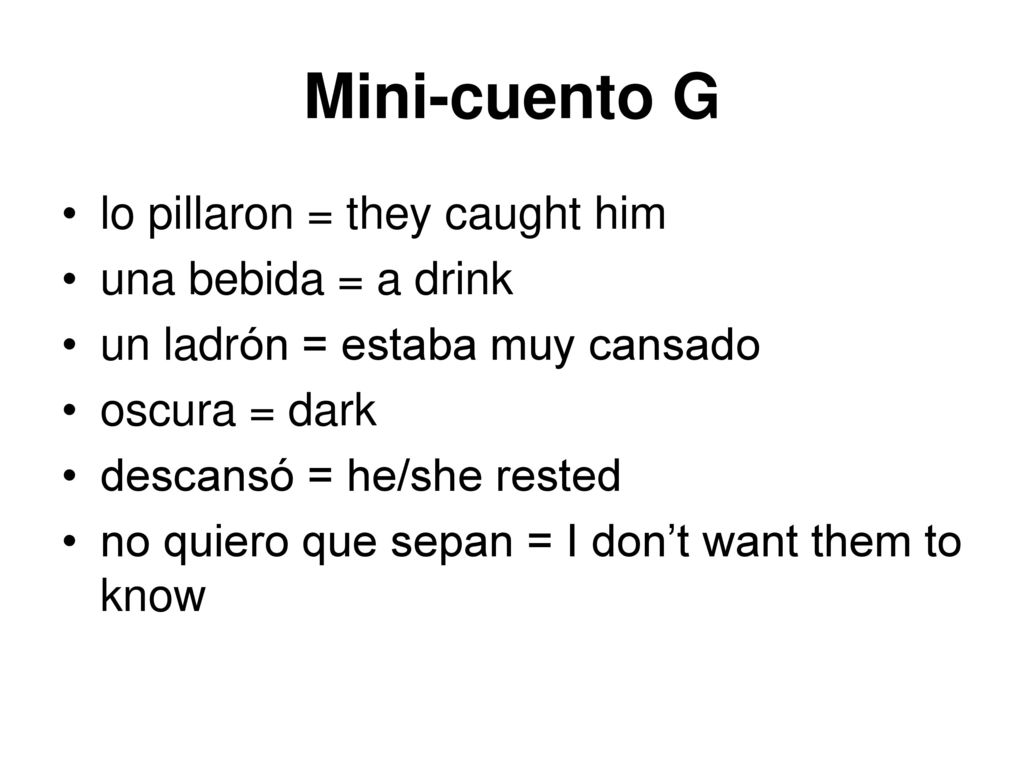 Mini-cuento G lo pillaron = they caught him una bebida = a drink