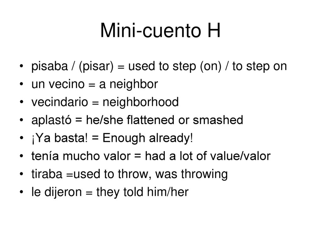 Mini-cuento H pisaba / (pisar) = used to step (on) / to step on