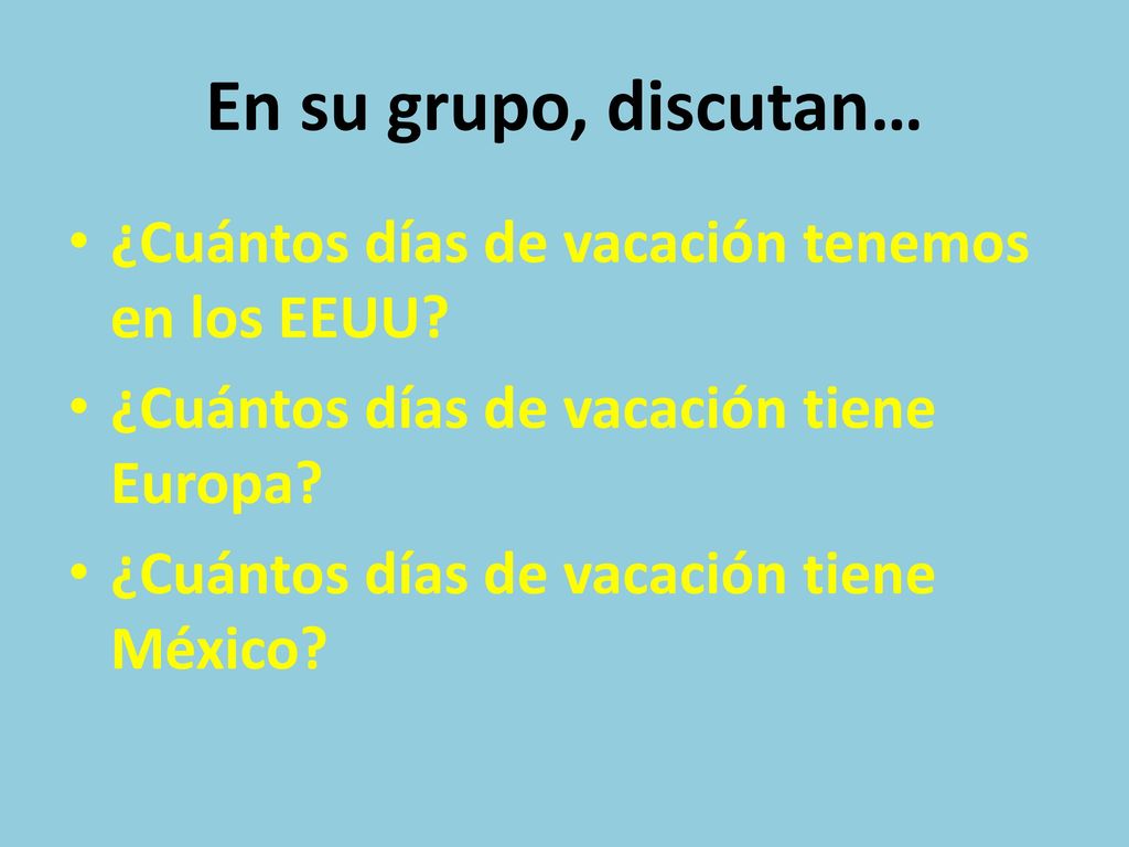 En su grupo, discutan… ¿Cuántos días de vacación tenemos en los EEUU