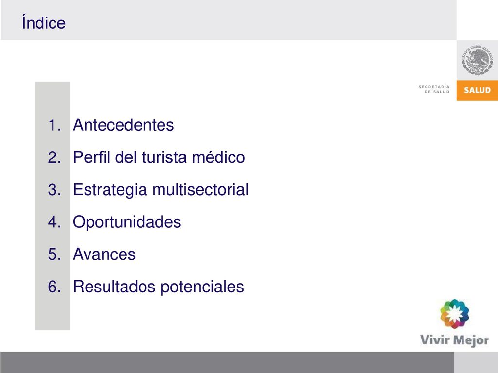 Índice Antecedentes. Perfil del turista médico. Estrategia multisectorial. Oportunidades. Avances.