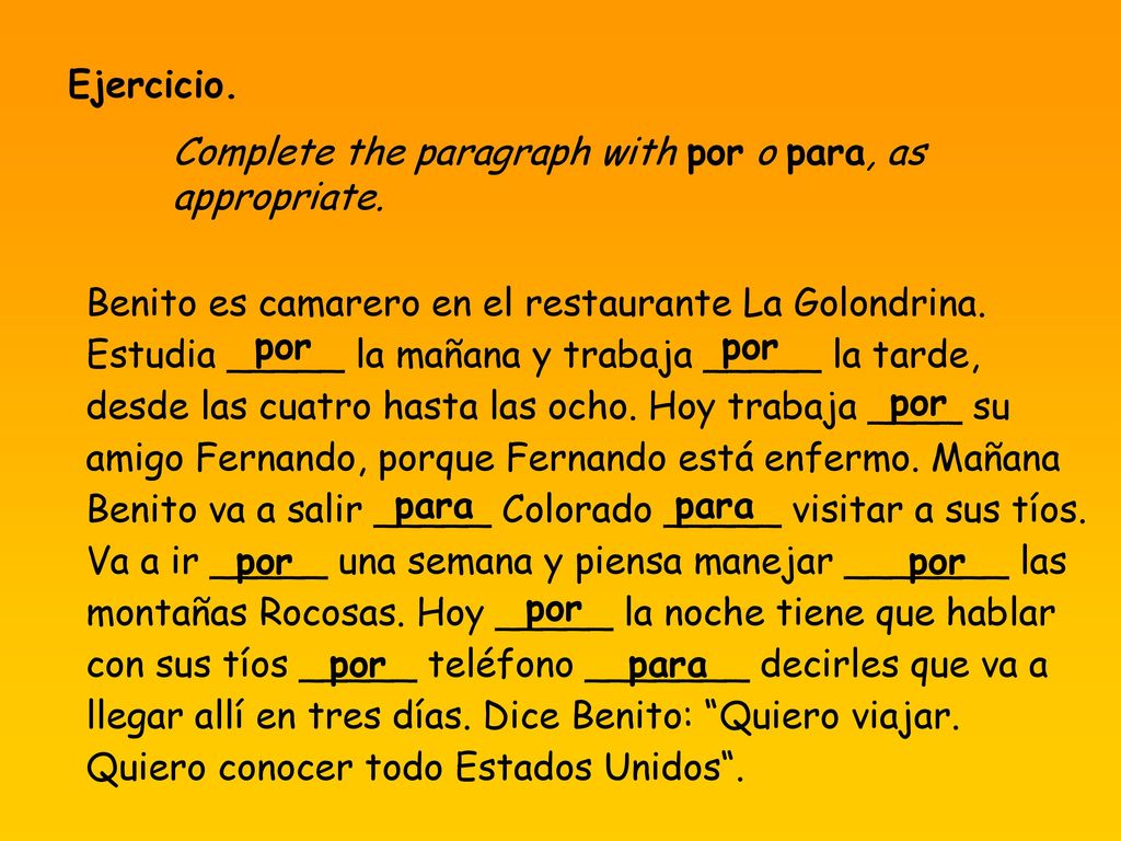 Ejercicio. Complete the paragraph with por o para, as appropriate.